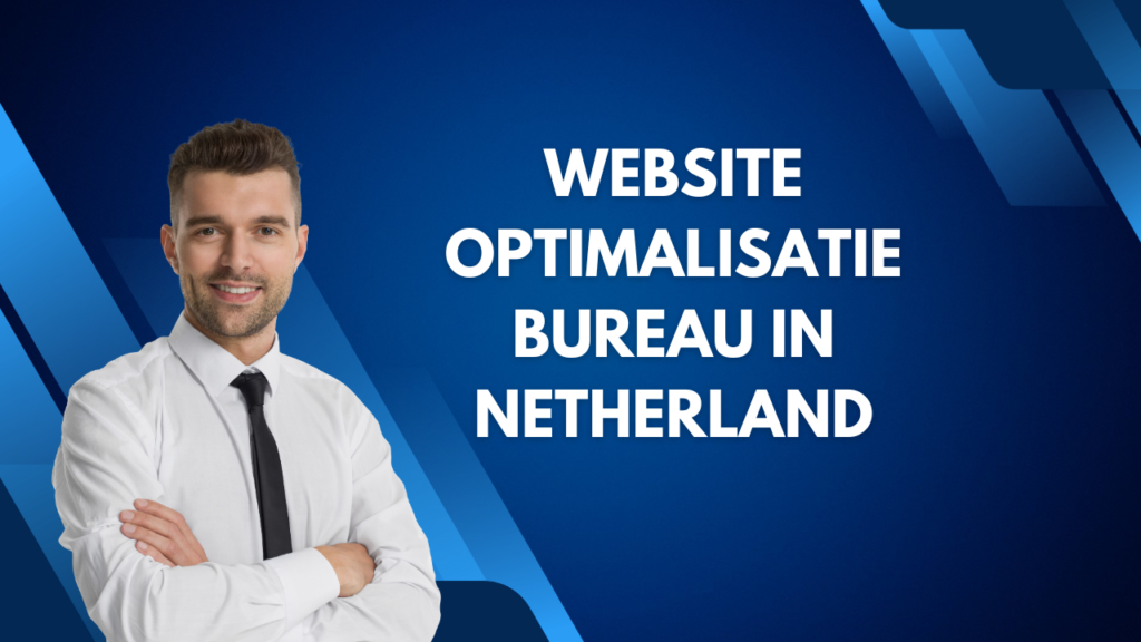 Website optimalisatie bureau in Netherland