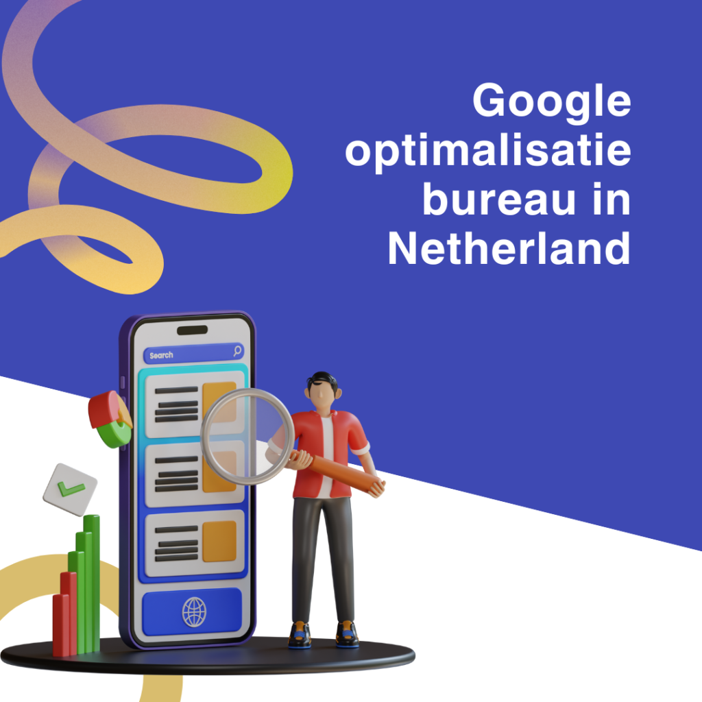 Google optimalisatie bureau in Netherland