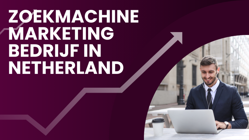 Zoekmachine marketing bedrijf  in Netherland