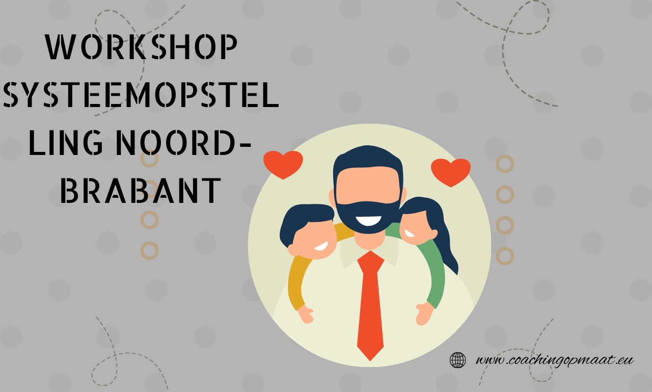 Workshop Systeemopstelling Noord-Brabant :Doorbreek Patronen en Creëer Ruimte voor Groei